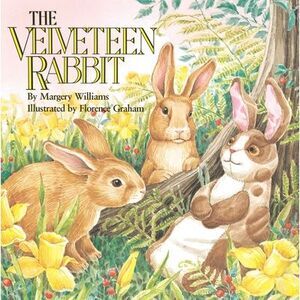 The Velveteen Rabbit: Or How Toys Become Real -- Margery Williams